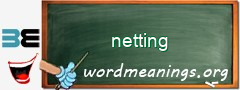 WordMeaning blackboard for netting